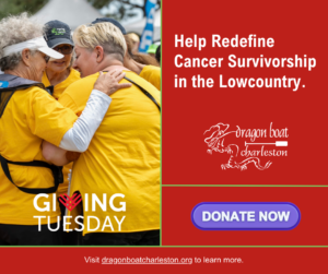 Giving Tuesday: Help redefine cancer survivorship in the lowcountry. Donate Now